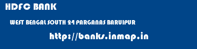 HDFC BANK  WEST BENGAL SOUTH 24 PARGANAS BARUIPUR   banks information 